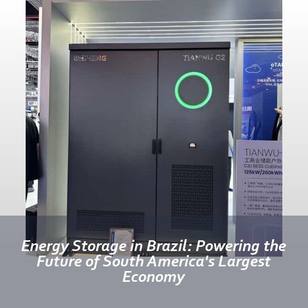 Energy Storage in Brazil: Powering the Future of South America's Largest Economy